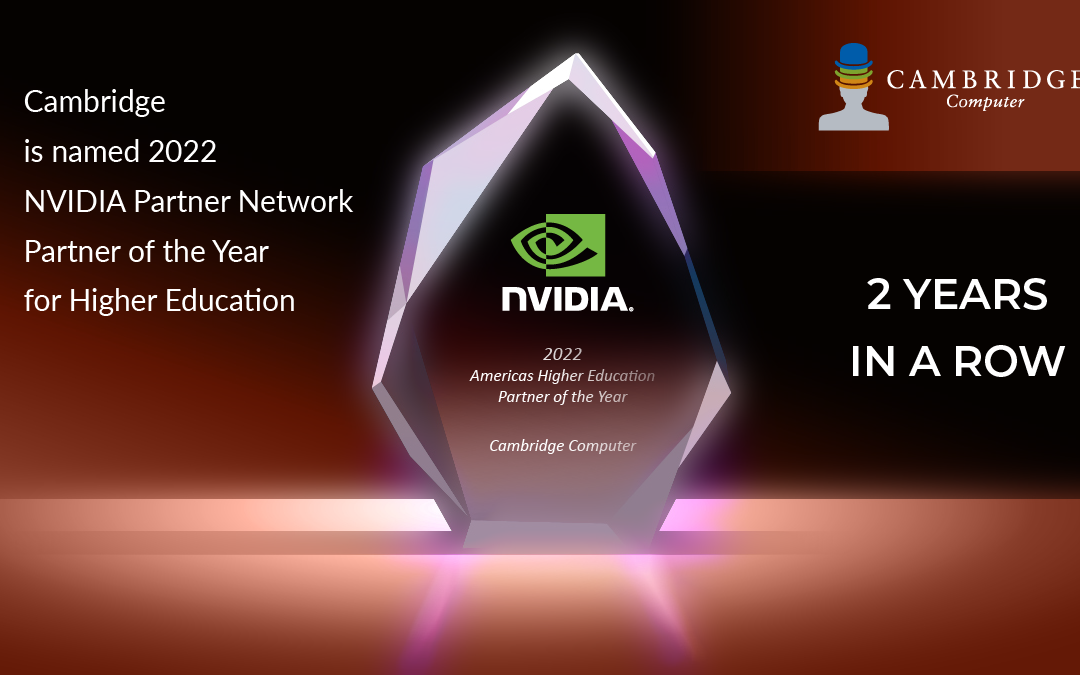 Cambridge Computer Named 2022 NVIDIA Partner Network Higher Education Partner of the Year